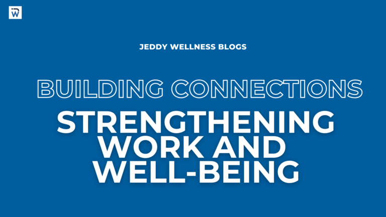 Building Connections: Strengthening Work & Well-being