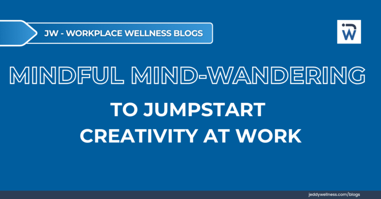 Mindful Mind-Wandering to Jumpstart Creativity at Work