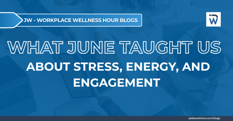 What June Taught Us About Stress, Energy, and Engagement
