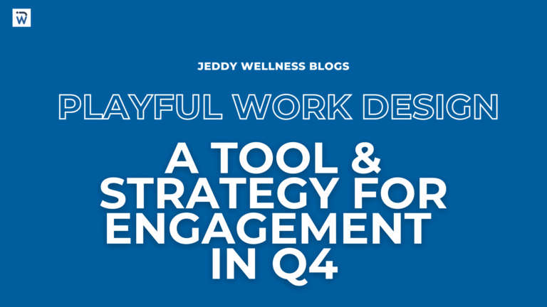 Playful Work Design: A Tool & Strategy for Engagement and Energy in Q4